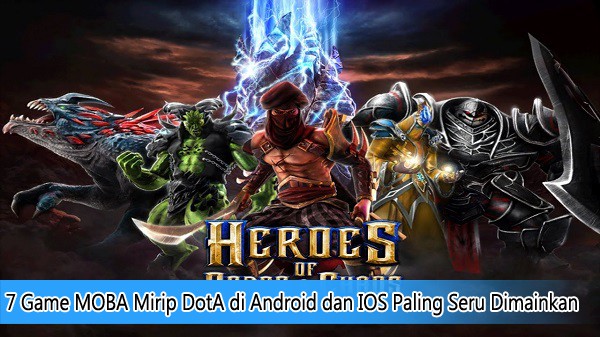 7 Game MOBA Mirip DotA di Android dan IOS Paling Seru Dimainkan