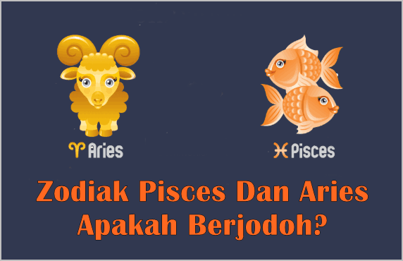 Zodiak Pisces Dan Aries Apakah Berjodoh