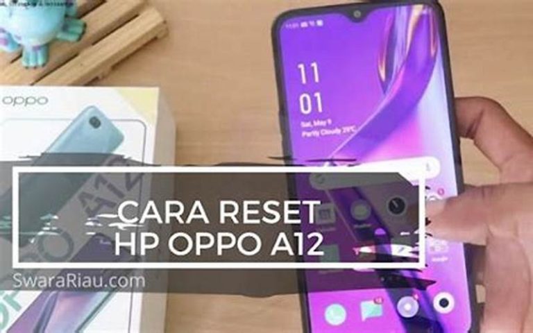 Cara Reset HP Oppo A12