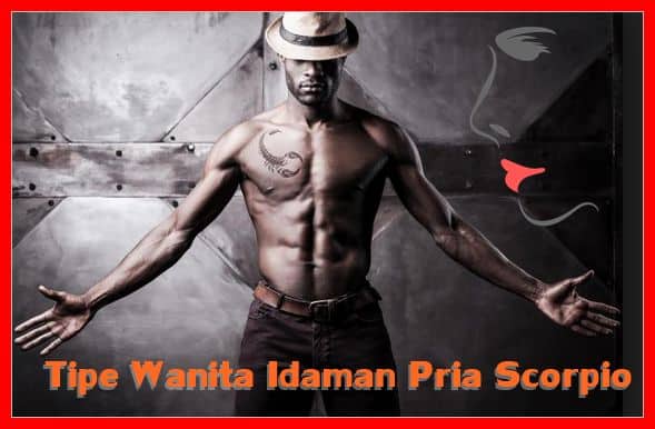 Tipe Wanita Idaman Pria Scorpio
