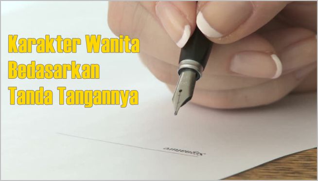 Ternyata Beginilah Karakter Wanita Berdasarkan Tanda Tangannya